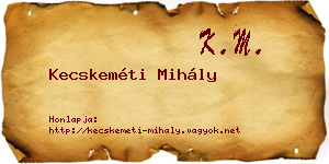 Kecskeméti Mihály névjegykártya